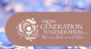 From Generation to Generation: We see God in each other. 